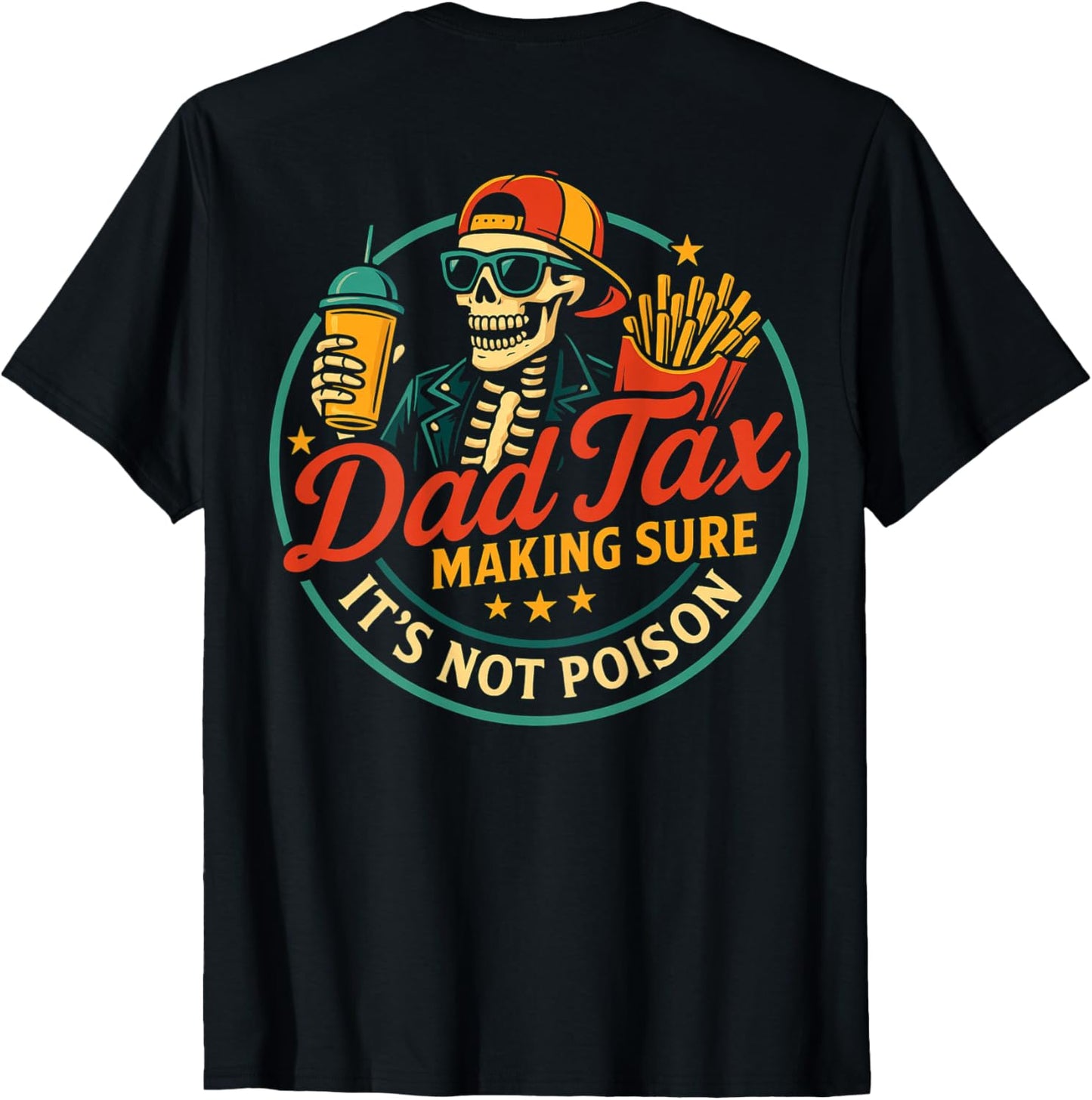 Dad Tax Making Sure It's Not Poison Skeleton Dad (on Back) T-Shirt