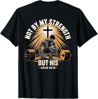 Not By My Strength But His barbell Gym Workout Men T-Shirt