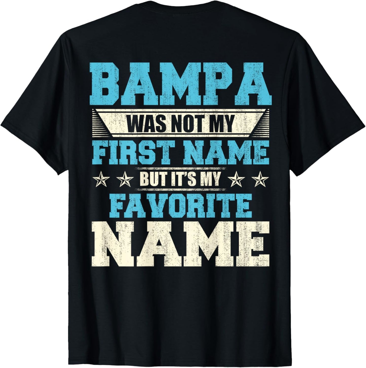 My Favorite Name Is Bampa Father's Day Xmas gift Backside T-Shirt