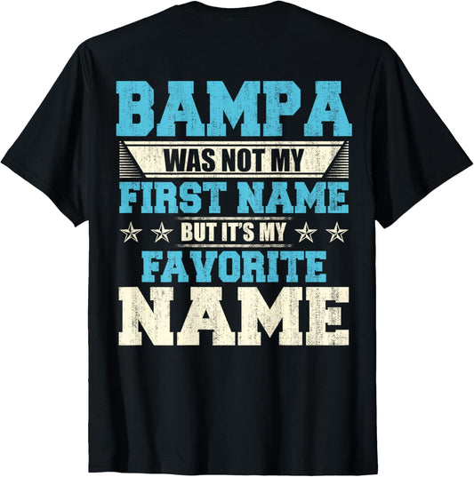 My Favorite Name Is Bampa Father's Day Xmas gift Backside T-Shirt