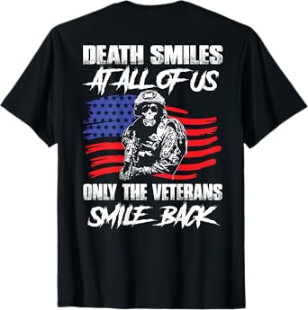 Death Smiles At All Of Us Only The Veterans Smile (on back) T-Shirt