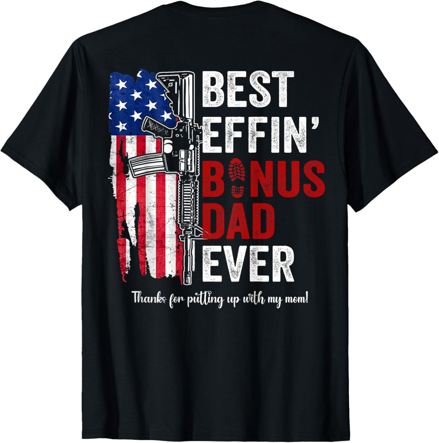 Best Effin' Bonus Dad Ever (on Back) T-shirt