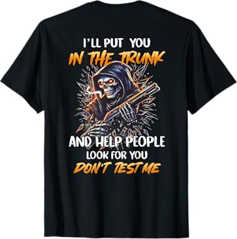 (BACK) I'll Put You In The Trunk And Help People Skeleton T-Shirt