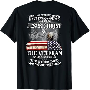 only two defining forces have ever offered to die for you T-Shirt