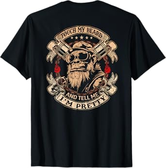 (On Back) Touch My Beard and Tell Me I'm Pretty Monkey T-Shirt