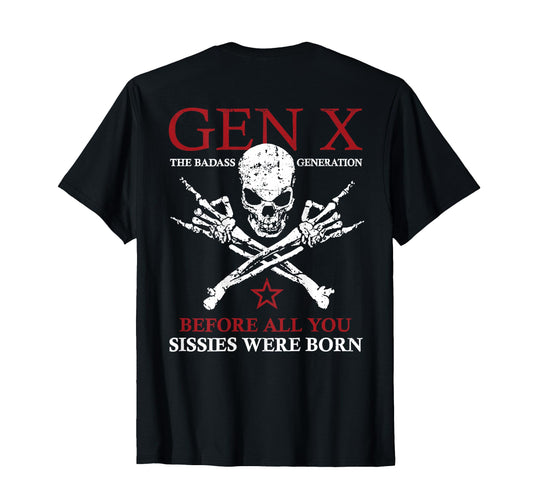 Gen X Est. 1976 Before All You Sissie Were Born Skull T-Shirt