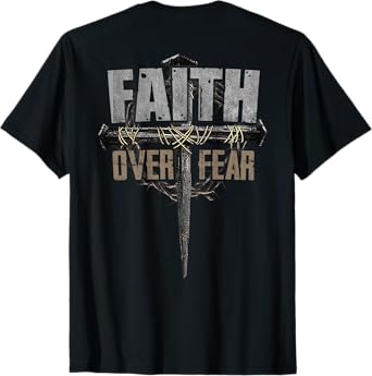 God Jesus Christ Cross Faith Over Fear Religious Christian T-Shirt