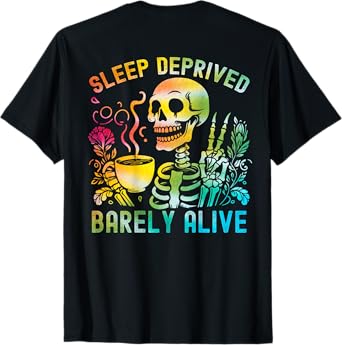 Sleep Deprived Barely Alive Tie Dye Skeleton (back) T-Shirt