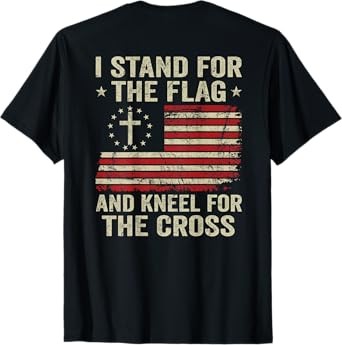 I Stand For The Flag And Kneel For The Cross (ON BACK) T-Shirt