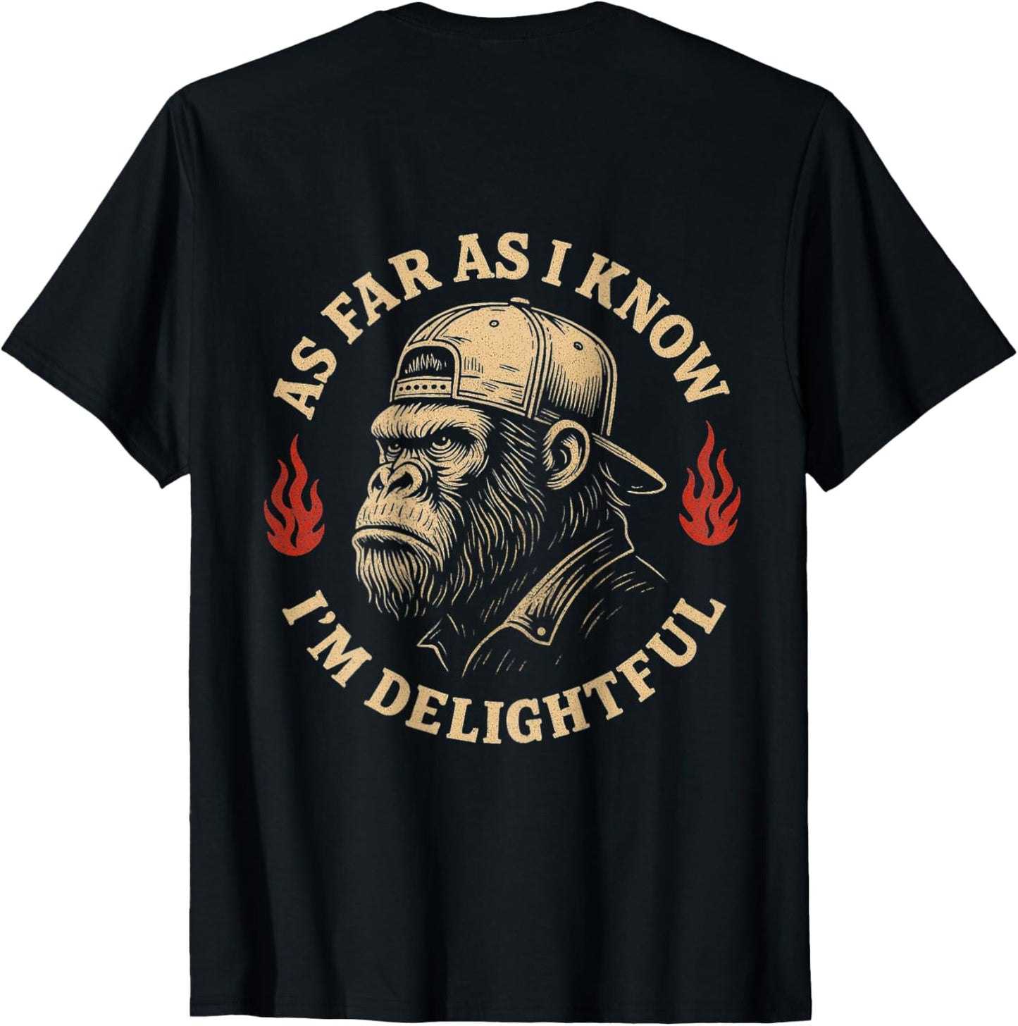 (ON BACK) As Far As I Know I'm Delightful Funny Monkey T-Shirt