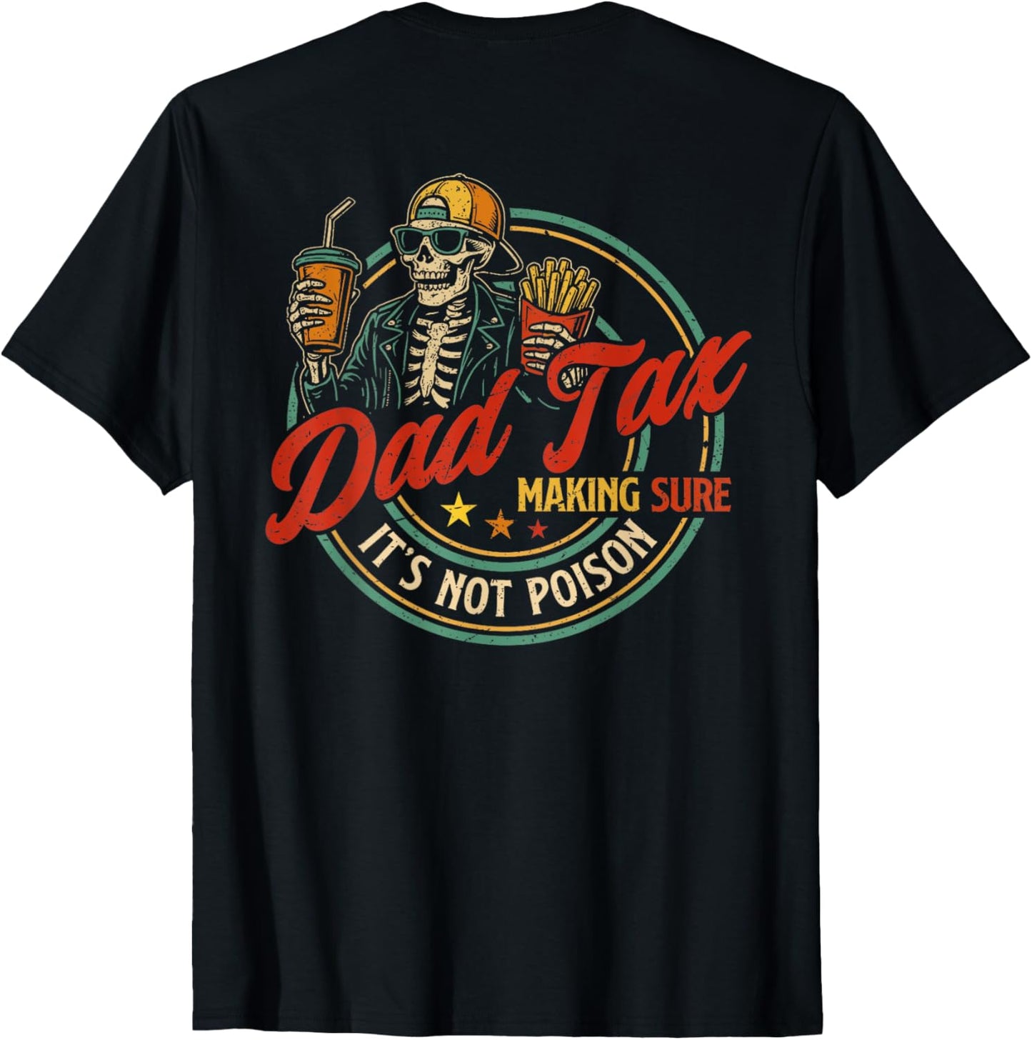 Dad Tax Making Sure It's Not Poison Skeleton Dad Tax On Back T-Shirt