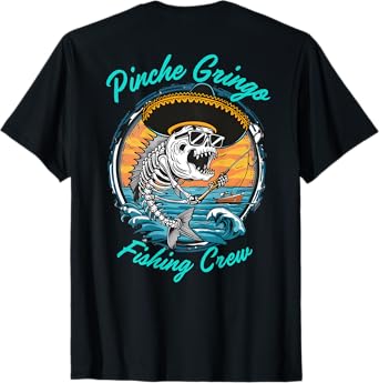 Pinche Gringo Fishing Crew (Back) T-Shirt