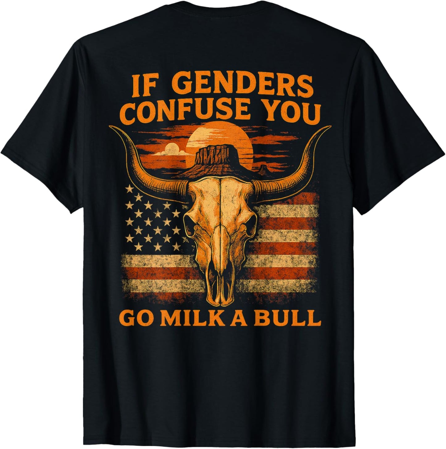 If Genders Confuse You Go Milk A Bull American (on back) T-Shirt