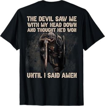 The Devil Saw Me With My Head Down & Thought He'd Won (Back) T-Shirt