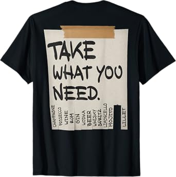 Take What You Need X Alcohol Wine Beer Spritz Back Print T-Shirt