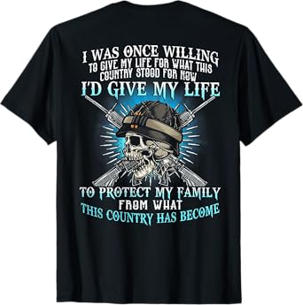 I Was Once Willing To Give My Life For This Country -on back T-Shirt