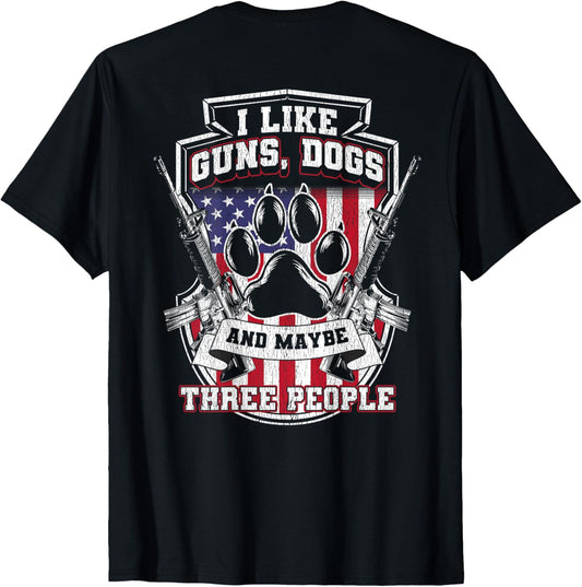 I Like Guns Dogs And Maybe 3 People, Funny Gun Dog T-Shirt
