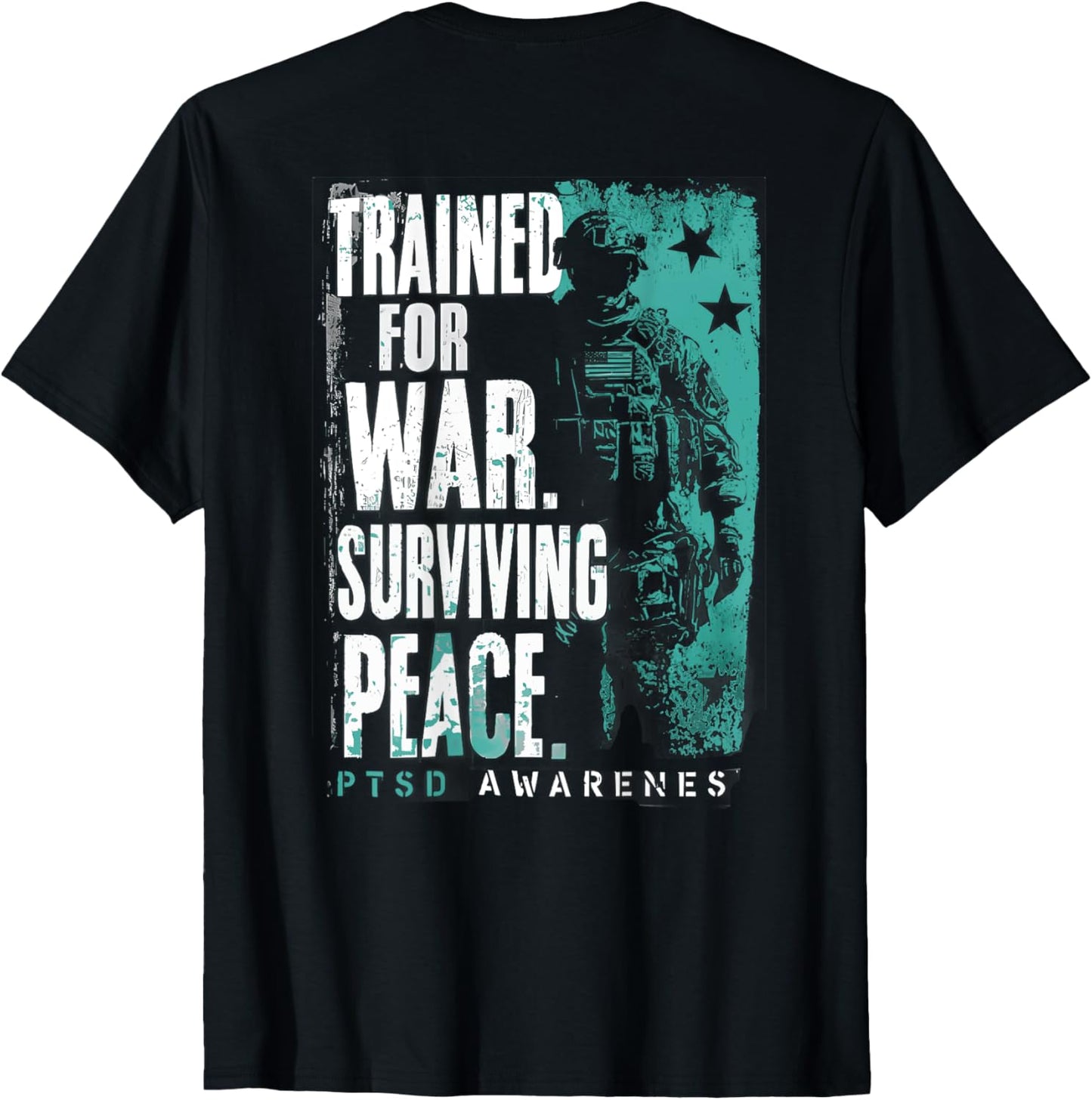 Trained For War Surviving Peace PTSD Awareness (on back) T-Shirt