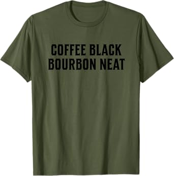 Coffee Black Bourbon Neat for Bourbon Whiskey Fan T-Shirt