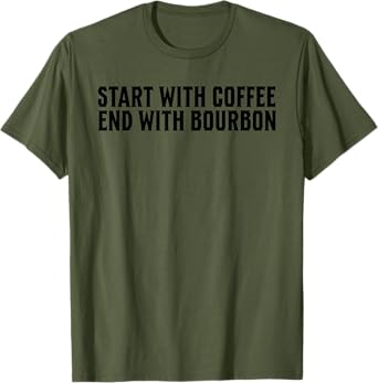 Funny Start With Coffee End With Bourbon For Whiskey Fan T-Shirt