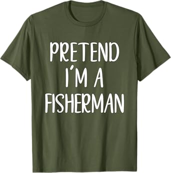 Funny Pretend I'm A Fisherman Costume Halloween Easy T-Shirt