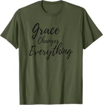 Grace Changes Everything Shirt T-Shirt
