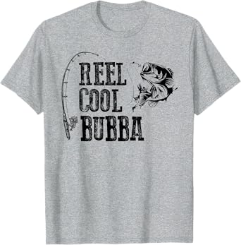 Bubba Fishing: Reel Cool Bubba Funny Gift T-Shirt