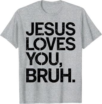 Jesus Loves You Bruh Bro Funny Christian God Son Boy Toddler T-Shirt
